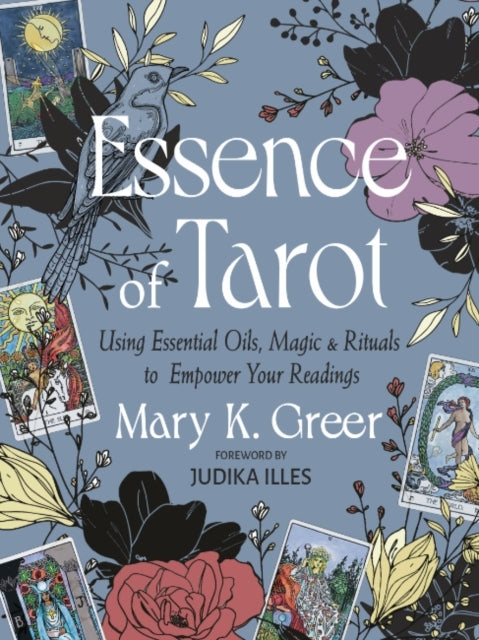 ESSENCE OF TAROT USING ESSENTIAL OILS, MAGIC, AND RITUALS TO