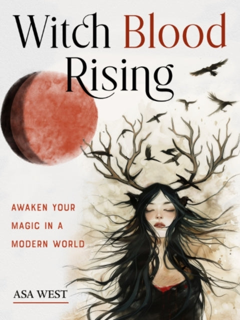 Witch Blood Rising Awaken Your Magic In A Modern World