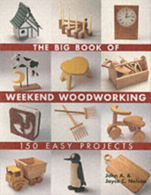 The Big Book of Weekend Woodworking Easy Projects