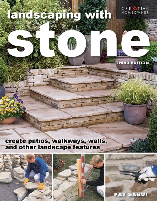 LANDSCAPING WITH STONE, THIRD EDITION CREATE PATIOS, WALKWAY