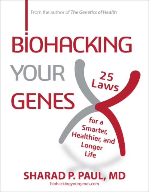 Biohacking Your Genes Laws for a Smarter, Healthier, and