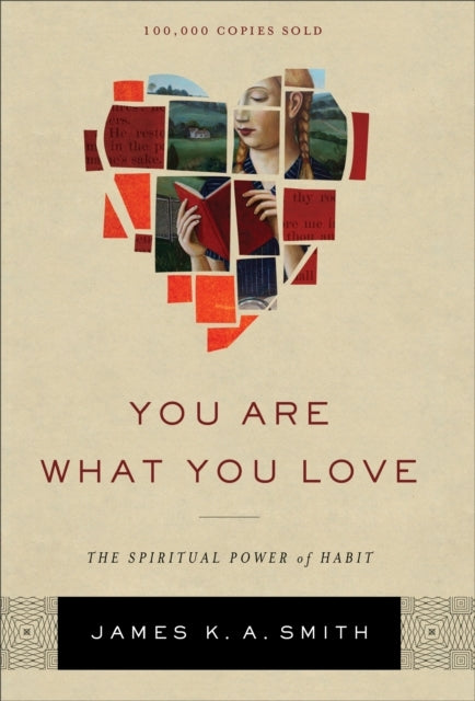 You Are What You Love the Spiritual Power of Habit