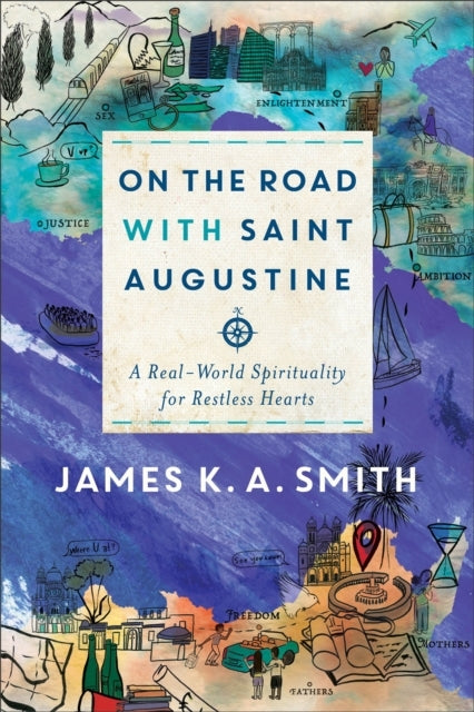 On the Road With Saint Augustine a Realworld Spirituality