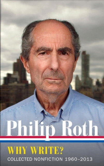 Philip Roth: Why Write? (LOA #300)