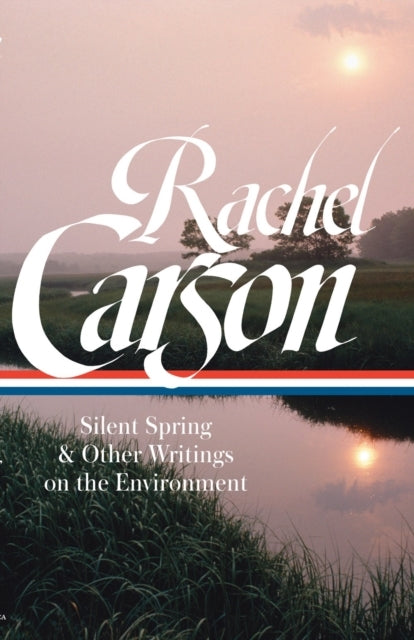 Rachel Carson Silent Spring & Other Environmental Writings