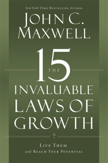 The 15 Invaluable Laws of Growth Live Them and Reach Your