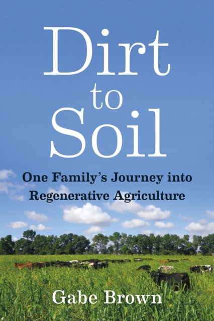 Dirt to Soilone Familys Journey Into Regenerative Agricultu