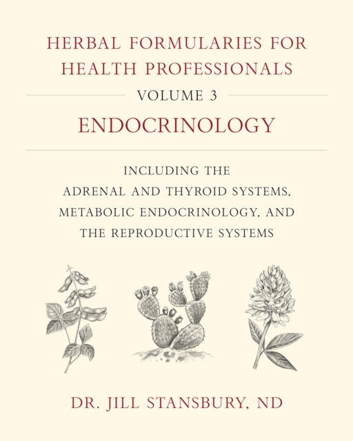 Herbal Formularies for Health Professionals Volume 3endocri