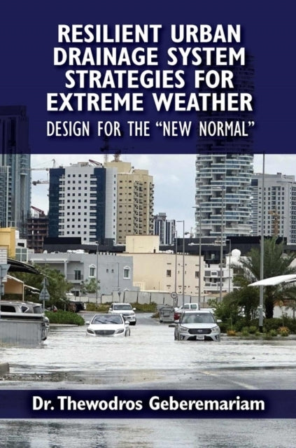 Resilient Urban Drainage System Strategies For Extreme Weather Design For The "New Normal