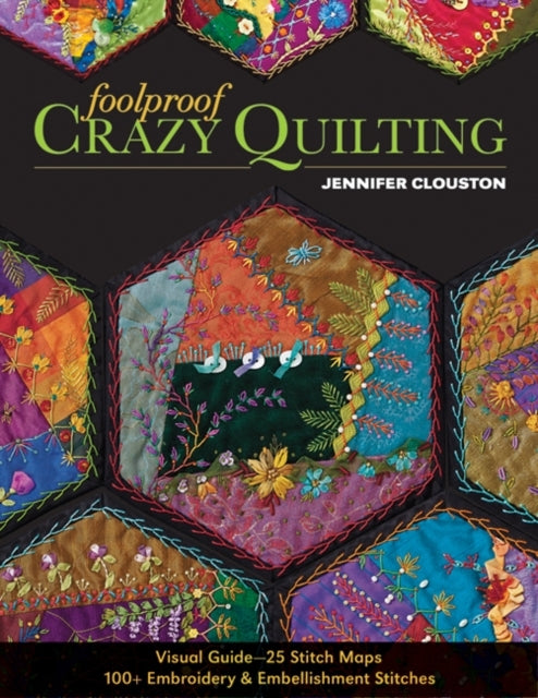 Foolproof Crazy Quiltingvisual Guide25 Stitch Maps 100+ E