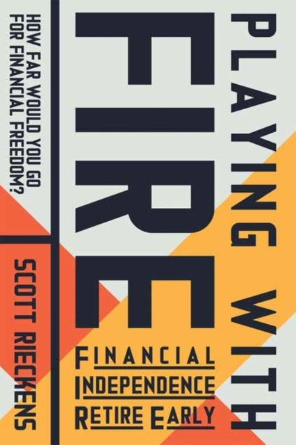 Playing With Fire Financial Independence Retire Early