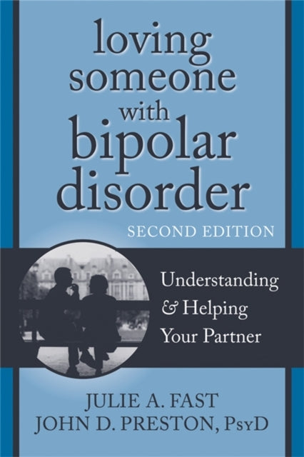 Loving Someone With Bipolar Disorder Second Editionundersta