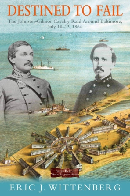 Destined To Fail The Johnson-Gilmor Cavalry Raid Around Balt