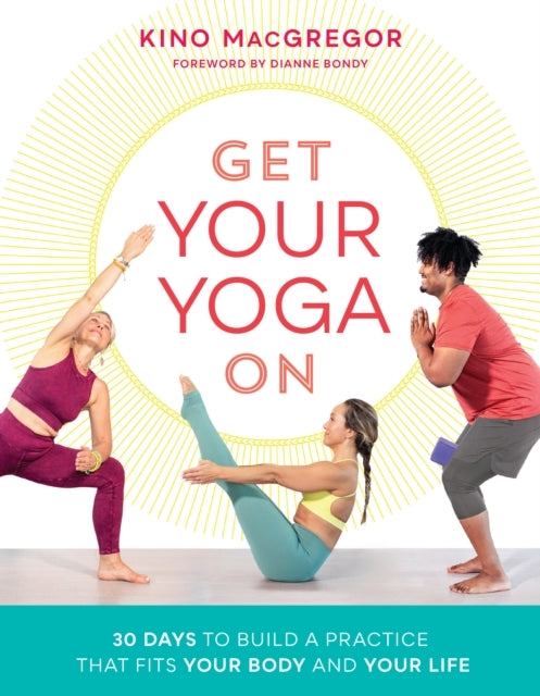 Get Your Yoga On30 Days to Build a Practice That Fits Your B