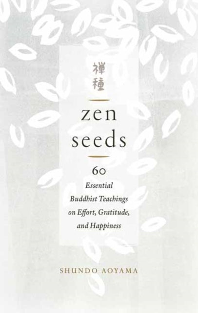 Zen Seeds Essential Buddhist Teachings on Effort Gratitud