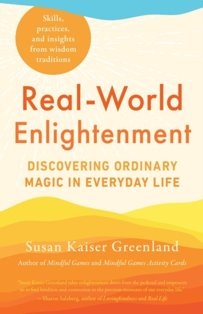 Real-World Enlightenment Discovering Ordinary Magic In Everyday Life