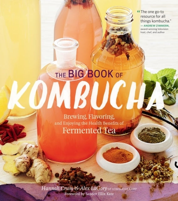 The Big Book of Kombuchabrewing Flavoring and Enjoying the