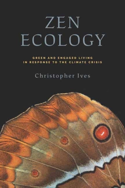 ZEN ECOLOGY GREEN AND ENGAGED LIVING IN RESPONSE TO THE CLIM