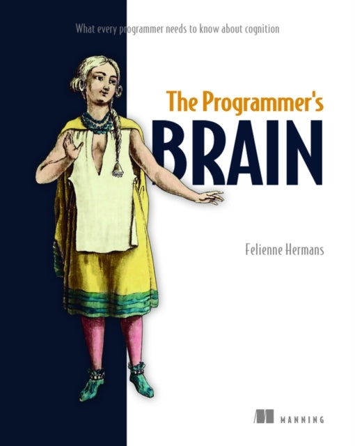 The Programmer's Brain What Every Programmer Needs to Know