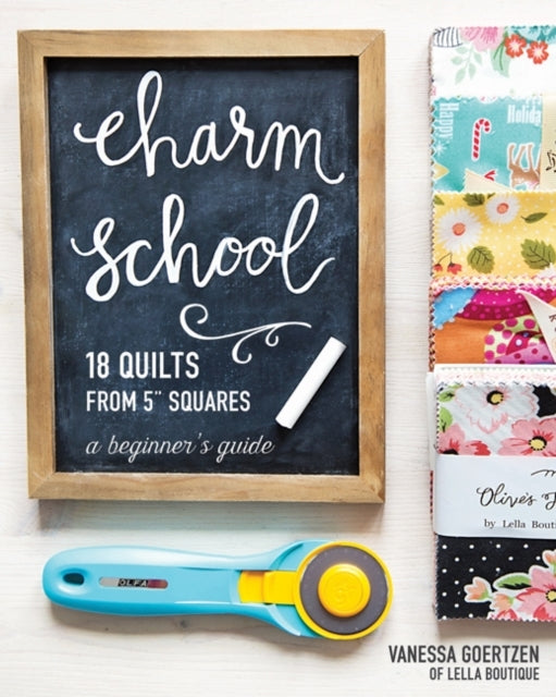 Charm School - 18 Quilts From 5 Squares