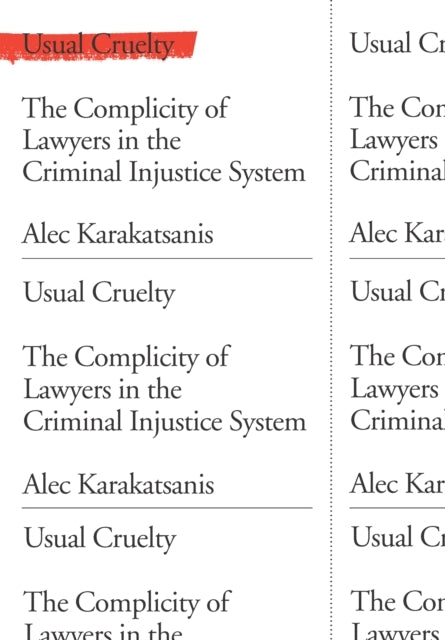 USUAL CRUELTY THE COMPLICITY OF LAWYERS IN THE CRIMINAL INJU