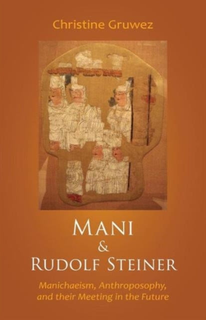 Mani and Rudolf Steinermanichaeism Anthroposophy and Their