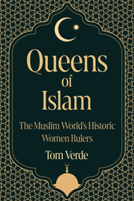 Queens Of Islam The Muslim World'S Historic Women Rulers