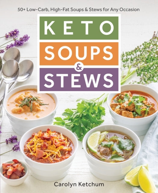 Keto Soups & Stews+ Low-carb High-fat Soups & Stews for a