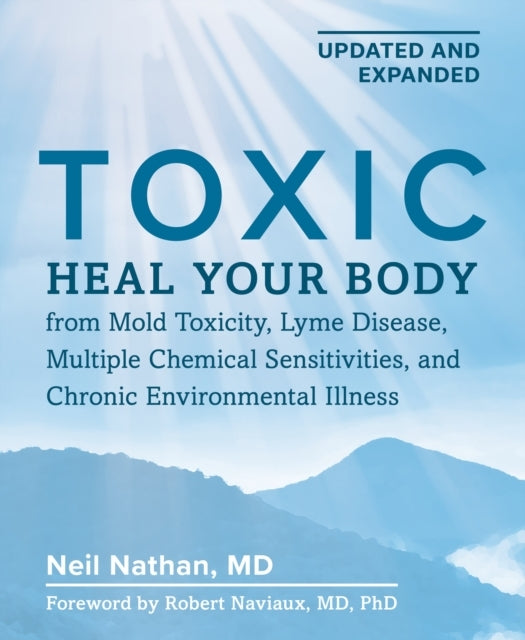 Toxic 2Nd Edition Heal Your Body From Mold Toxicity, Lyme Di