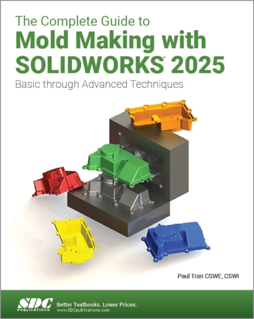 THE COMPLETE GUIDE TO MOLD MAKING WITH SOLIDWORKS 2025 BASIC