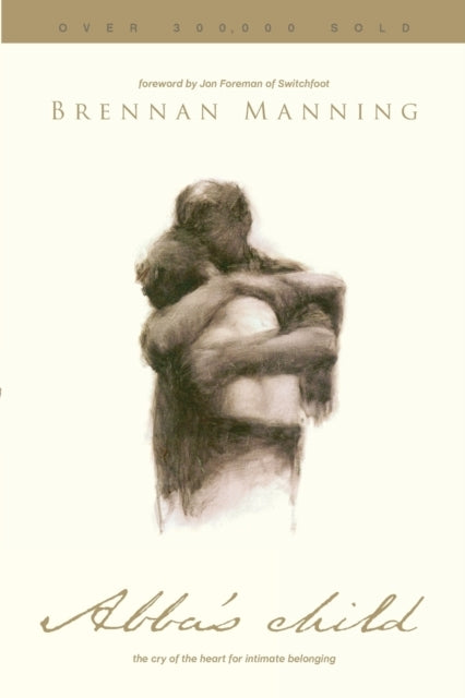 Abba'S Child The Cry Of The Heart For Intimate Belonging