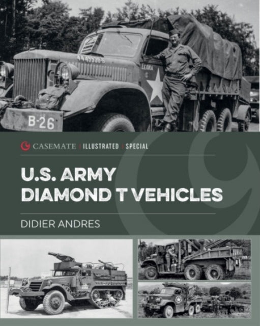 U.s. Army Diamond T Vehicles in World War Ii