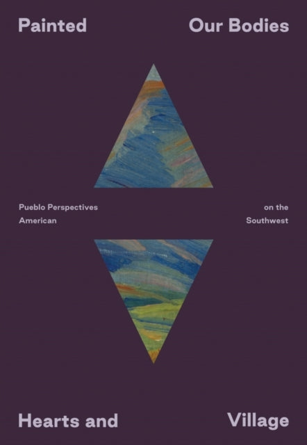 PAINTED: OUR BODIES, HEARTS, AND VILLAGE PUEBLO PERSPECTIVES