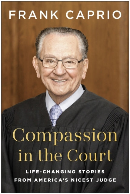 COMPASSION IN THE COURT LIFE-CHANGING STORIES FROM AMERICA'S