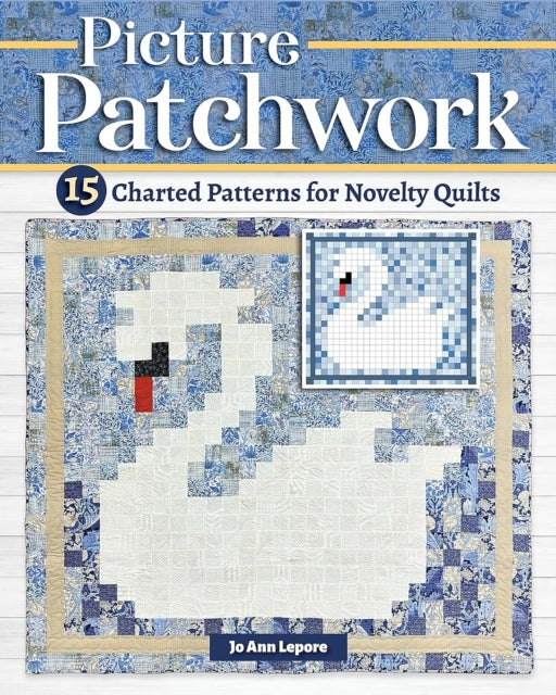 PICTURE PATCHWORK 15 CHARTED PATTERNS FOR NOVELTY QUILTS