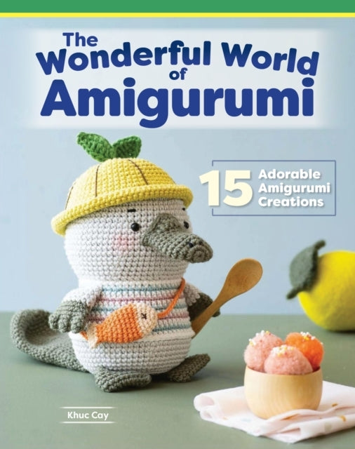 Wonderful World of Amigurumi15 Adorable Amigurumi Creations