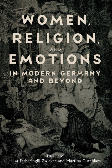 Women, Religion, And Emotions In Modern Germany And Beyond