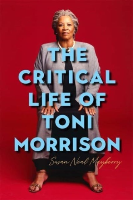 The Critical Life Of Toni Morrison