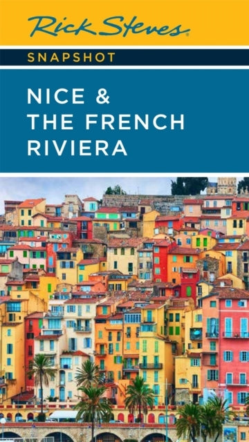 Rick Steves Snapshot Nice & the French Riviera (third Editio