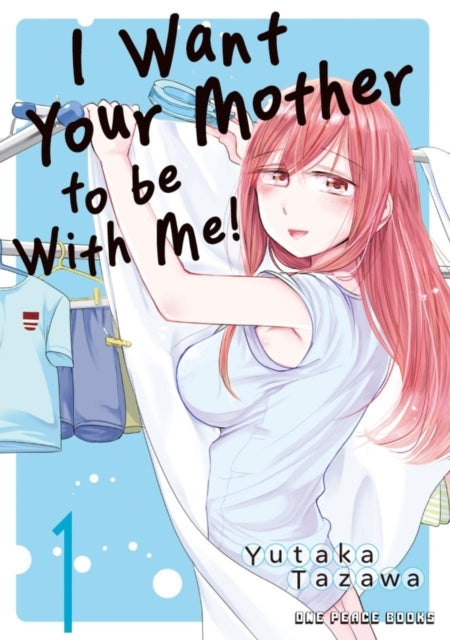 I Want Your Mother to Be With Me! Volume 1