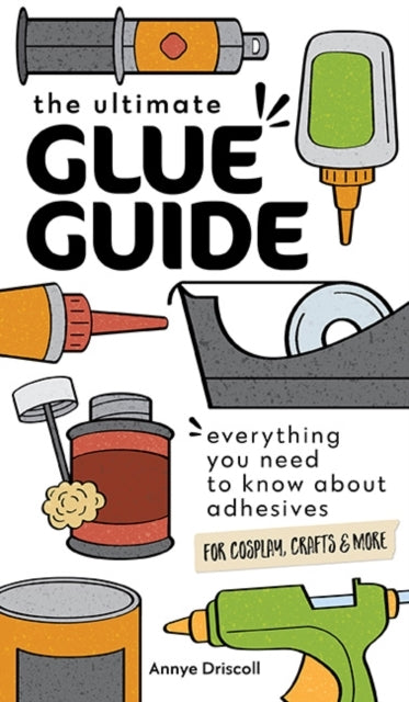 The Ultimate Glue Guide Everything You Need To Know About Adhesives For Cosplay, Crafts & More