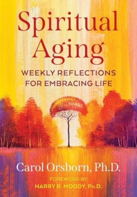 Spiritual Aging Weekly Reflections For Embracing Life