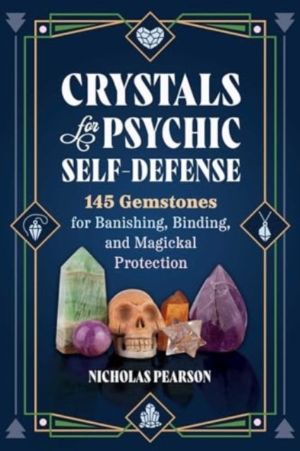 CRYSTALS FOR PSYCHIC SELF-DEFENSE 145 GEMSTONES FOR BANISHIN
