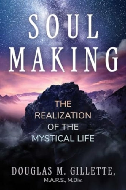 Soul Making The Realization Of The Mystical Life