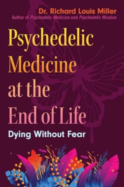 Psychedelic Medicine At The End Of Life Dying Without Fear