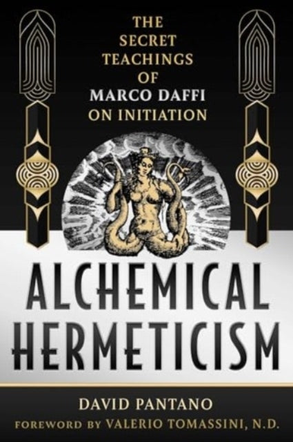 Alchemical Hermeticism The Secret Teachings Of Marco Daffi O