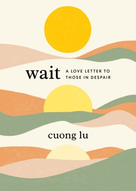 Wait A Love Letter To Those In Despair