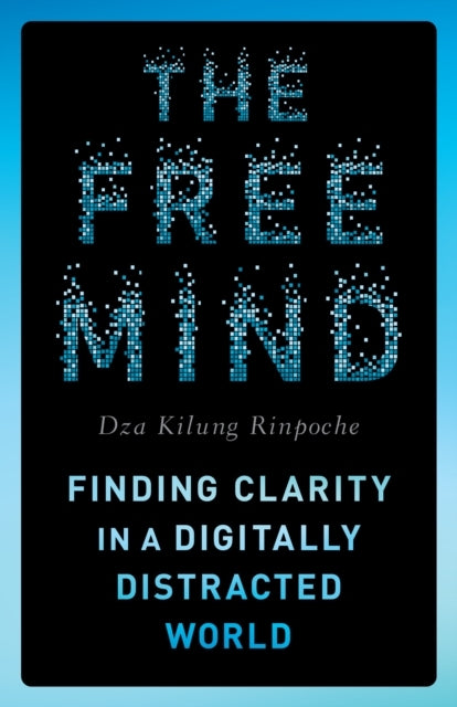 The Free Mind Finding Clarity In A Digitally Distracted World