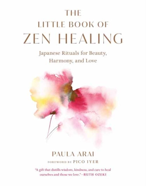 THE LITTLE BOOK OF ZEN HEALING JAPANESE RITUALS FOR BEAUTY,