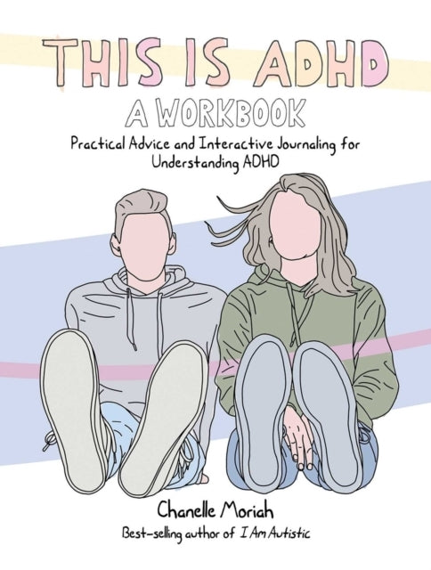 This Is Adhd: A Workbook Practical Advice And Interactive Jo